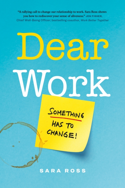 Dear Work : Something Has to Change, Paperback / softback Book