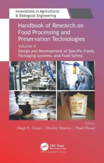Handbook of Research on Food Processing and Preservation Technologies : Volume 4: Design and Development of Specific Foods, Packaging Systems, and Food Safety, Paperback / softback Book