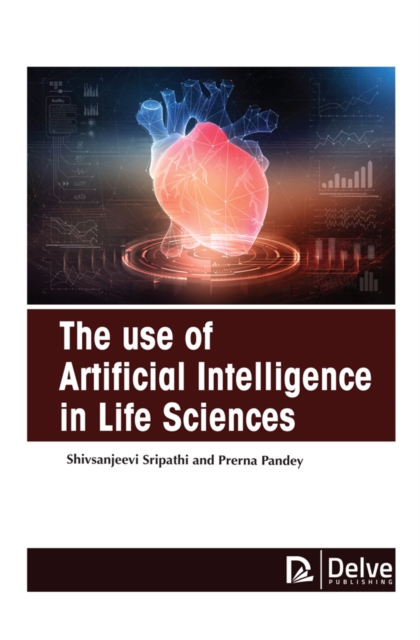 The Use of Artificial Intelligence in Life Sciences, PDF eBook