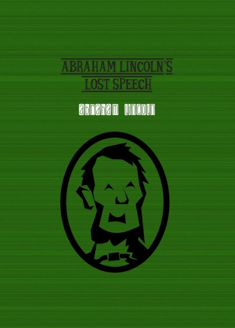 Abraham Lincoln's Lost Speech, EPUB eBook