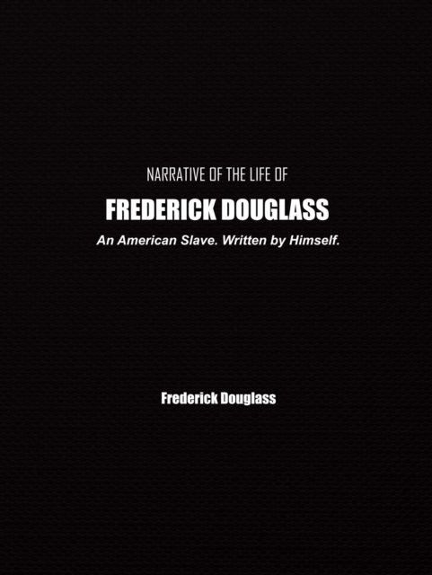 Narrative of the Life of Frederick Douglass : An American Slave. Written by Himself., EPUB eBook