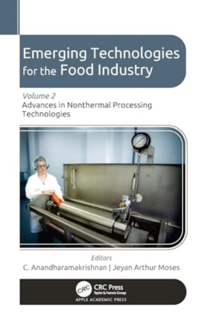 Emerging Technologies for the Food Industry : Volume 2: Advances in Nonthermal Processing Technologies, Hardback Book