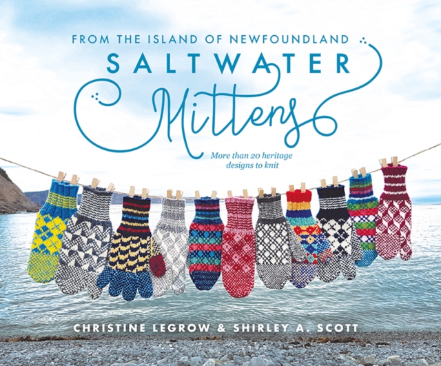 Saltwater Mittens from the Island of Newfoundland : More Than 20 Heritage Designs to Knit, Paperback / softback Book