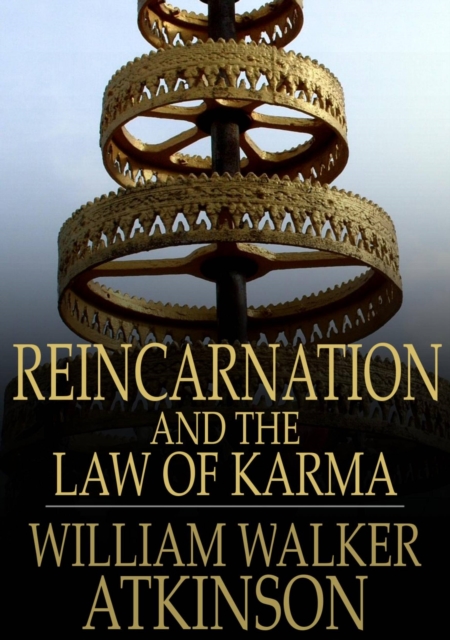 Reincarnation and the Law of Karma : The Old-New World-Doctrine of Rebirth, and Spiritual Cause and Effect, EPUB eBook