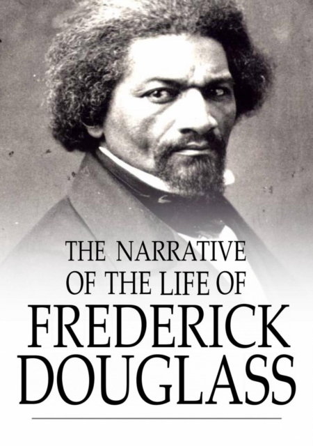The Narrative of the Life of Frederick Douglass : An American Slave, EPUB eBook