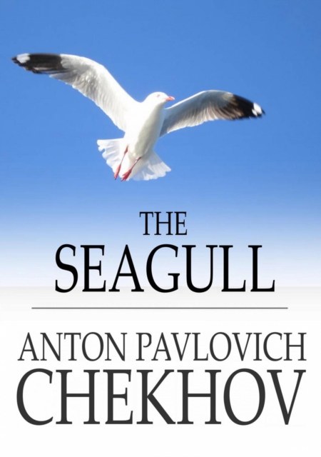 The Seagull : A Play In Four Acts, EPUB eBook