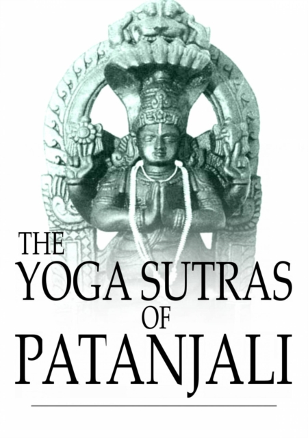 The Yoga Sutras of Patanjali : The Book of the Spiritual Man, EPUB eBook