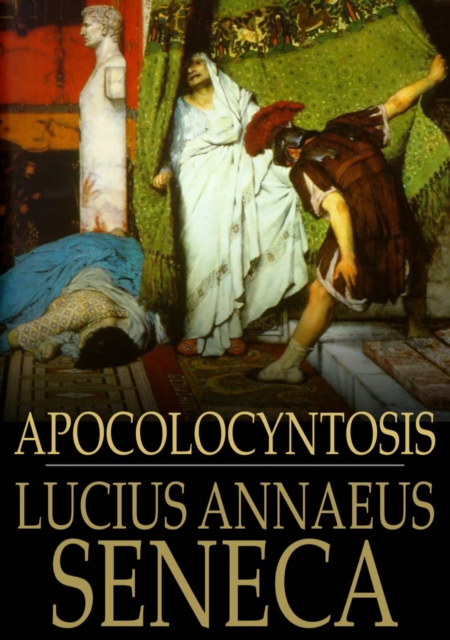 Apocolocyntosis : The Pumpkinification of Claudius, EPUB eBook