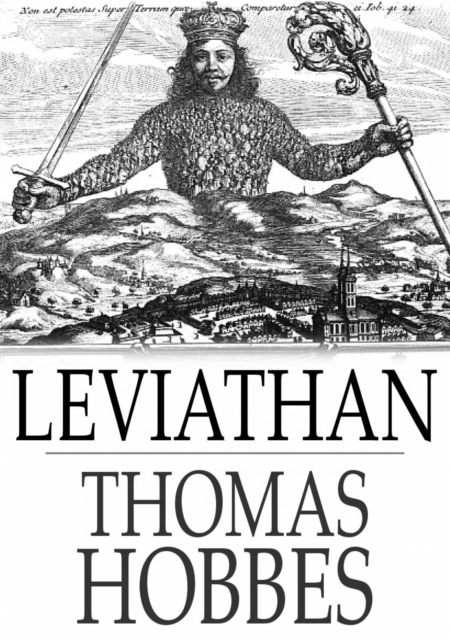 Leviathan : The Matter, Forme, & Power of a Common-Wealth Ecclesiastical and Civill, EPUB eBook