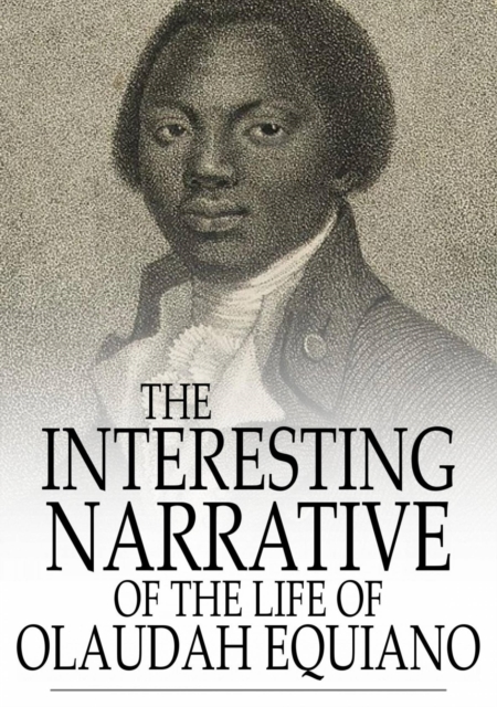 The Interesting Narrative of the Life of Olaudah Equiano : Written by Himself, EPUB eBook
