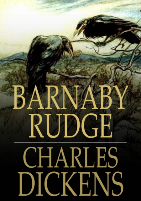 Barnaby Rudge : A Tale of the Riots of Eighty, EPUB eBook