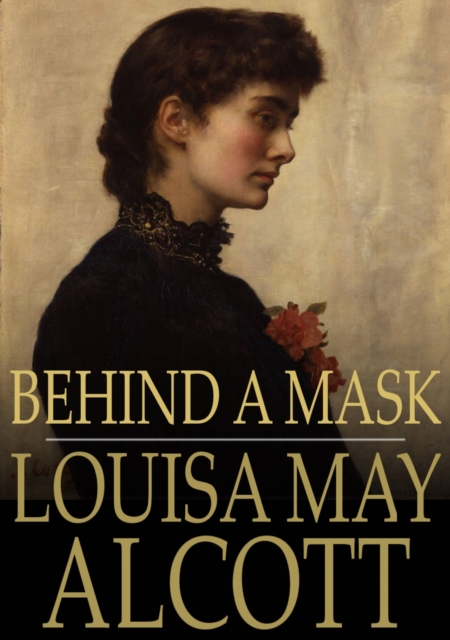 Behind a Mask : Or, A Woman's Power, EPUB eBook
