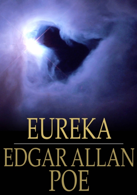 Eureka : An Essay on the Material and Spiritual Universe, EPUB eBook