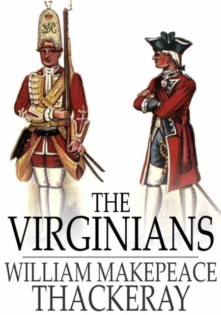 The Virginians : A Tale of the Last Century, EPUB eBook