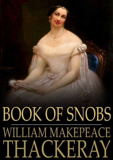 Book of Snobs : By One of Themselves, EPUB eBook
