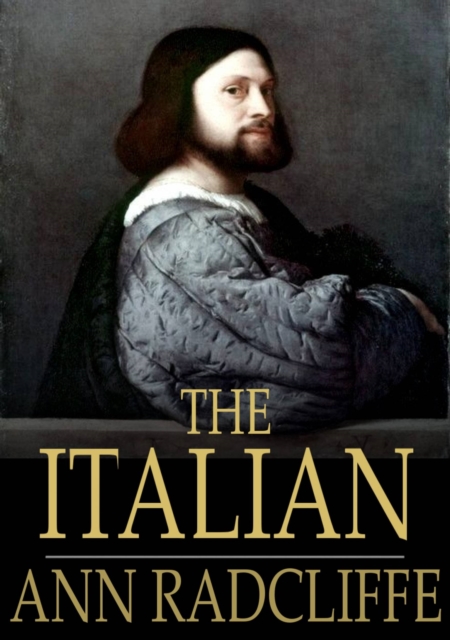 The Italian : Or the Confessional of the Black Penitents, a Romance, EPUB eBook