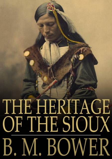 The Heritage of the Sioux, EPUB eBook