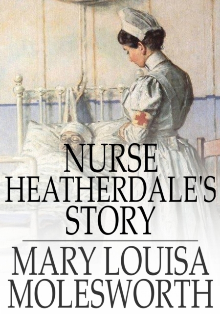 Nurse Heatherdale's Story, EPUB eBook