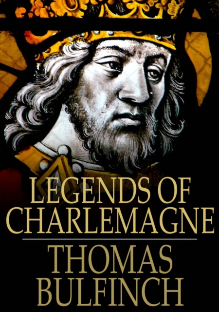 Legends of Charlemagne : Or Romance of the Middle Ages, EPUB eBook