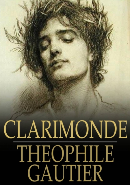 Clarimonde : La Morte Amoureuse, EPUB eBook