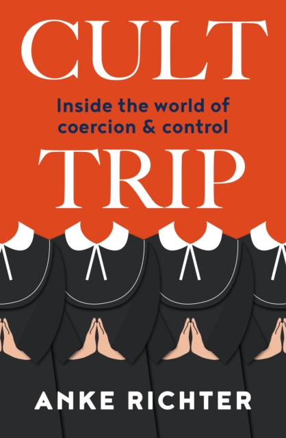 Cult Trip : Inside the world of coercion and control, EPUB eBook