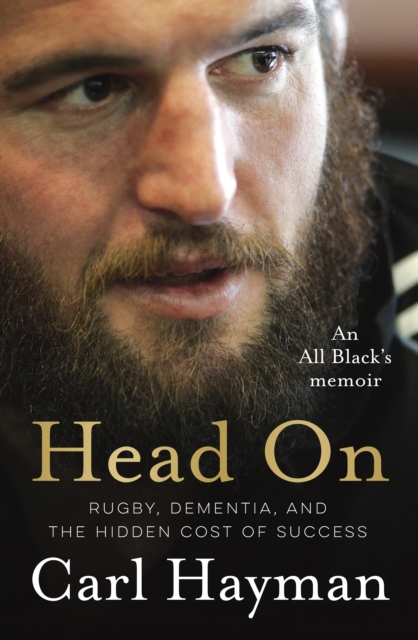Head On : An All Black's memoir of rugby, dementia, and the hidden cost of success, EPUB eBook