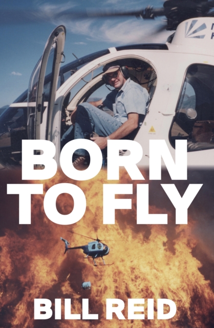 Born to Fly : Three Generations of Kiwi Helicopter Pilots, EPUB eBook
