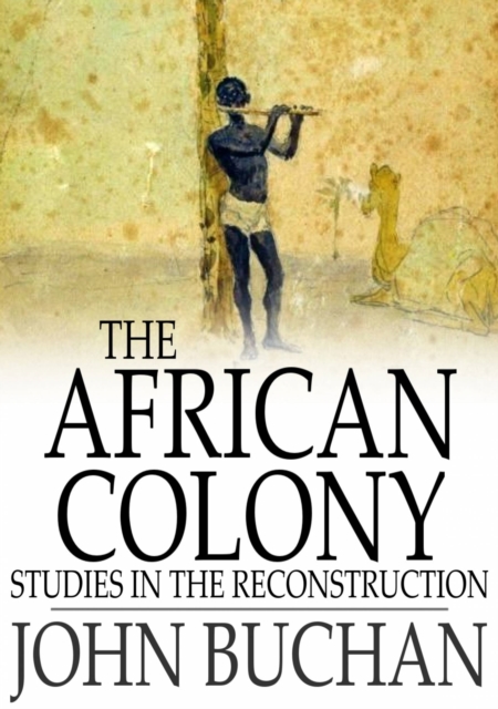 The African Colony : Studies in the Reconstruction, EPUB eBook