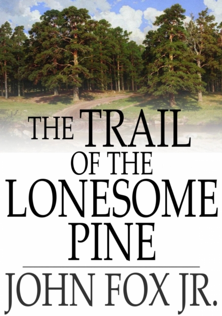 The Trail of the Lonesome Pine, EPUB eBook