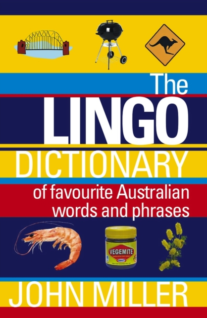 The Lingo Dictionary : Of Favourite Australian Words and Phrases, EPUB eBook