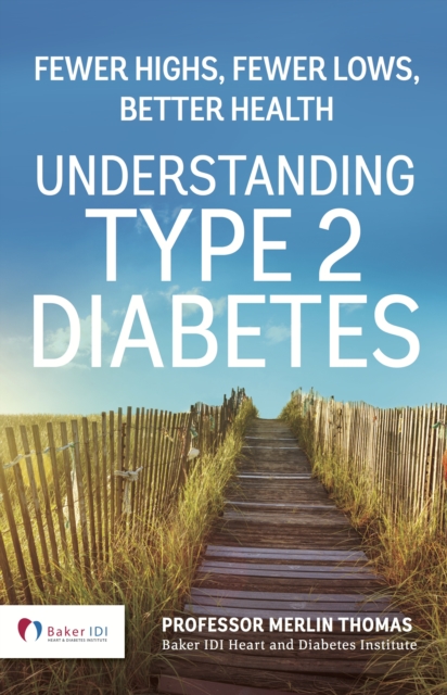 Understanding Type 2 Diabetes : Fewer Highs, Fewer Lows, Better Health, EPUB eBook
