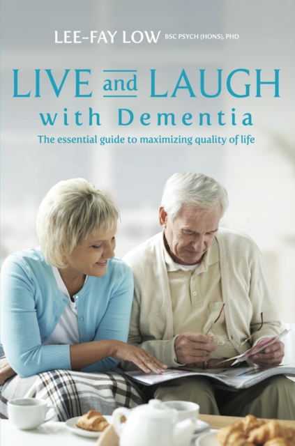 Live and Laugh with Dementia : The essential guide to maximizing quality of life, EPUB eBook