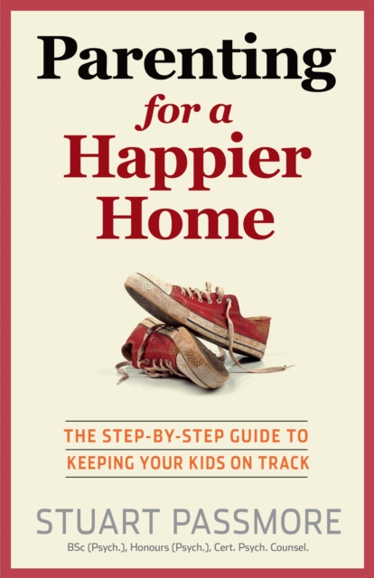 Parenting for a Happier Home : The step-by-step guide to keeping your kids on track, EPUB eBook