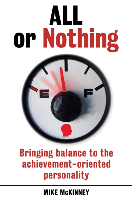 All or Nothing : Bringing balance to the achievement-oriented personality, EPUB eBook