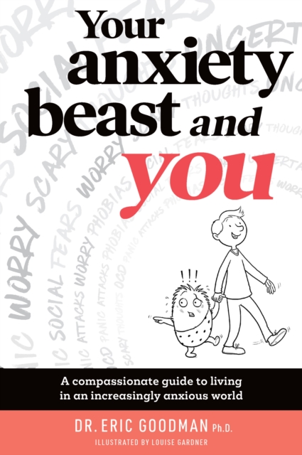 Your Anxiety Beast and You : A Compassionate Guide to Living in an Increasingly Anxious World, EPUB eBook