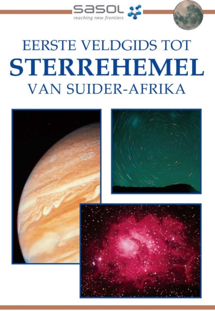 Sasol Eerste Veldgids tot Sterrehemel van Suider-Afrika, PDF eBook