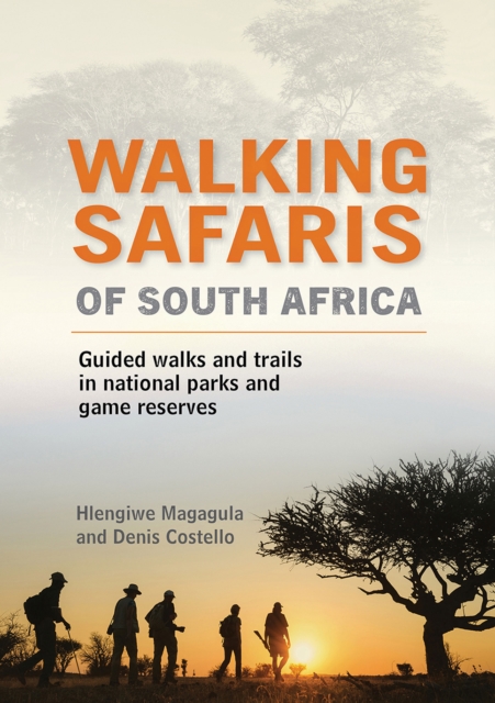 Walking Safaris of South Africa : Guided Walks and Trails inNational Parks and Game Reserves, EPUB eBook
