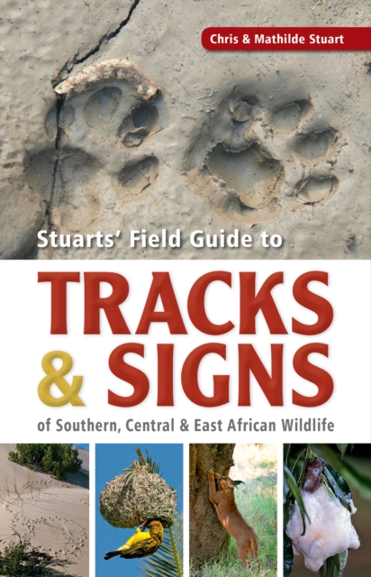 Stuarts' Field Guide to Tracks & Signs of Southern, Central & East African Wildlife, EPUB eBook