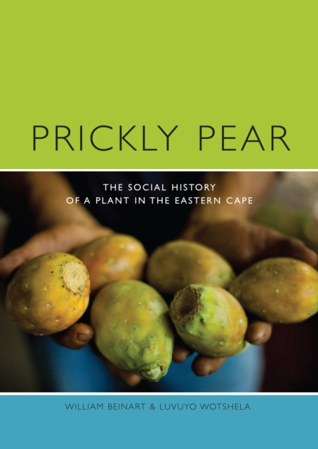 Prickly Pear : A Social History of a Plant in the Eastern Cape, EPUB eBook