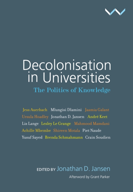 Decolonisation in Universities : The politics of knowledge, PDF eBook