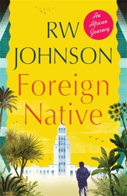 Foreign Native : An African Journey, Paperback / softback Book