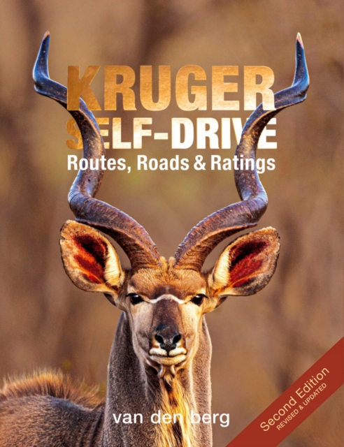 Kruger Self-drive 2nd Edition : Routes, Roads & Ratings, Paperback / softback Book