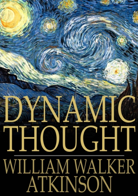 Dynamic Thought : Or the Law of Vibrant Energy, EPUB eBook