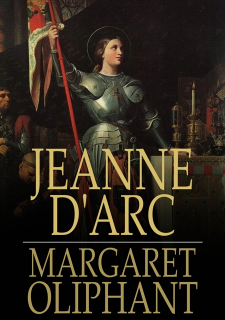 Jeanne d'Arc : Her Life And Death, EPUB eBook