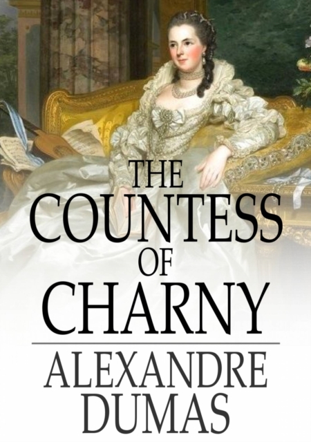 The Countess of Charny : Or, the Execution of King Louis XVI, EPUB eBook