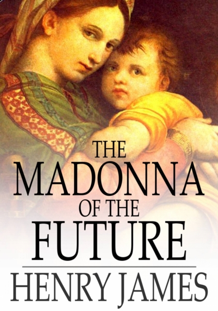 The Madonna of the Future, EPUB eBook