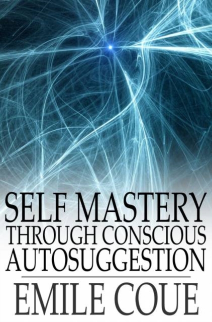 Self Mastery through Conscious Autosuggestion, PDF eBook