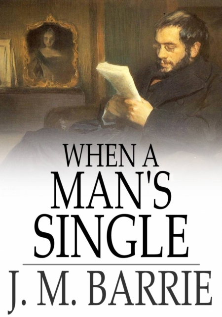 When a Man's Single : A Tale of Literary Life, EPUB eBook