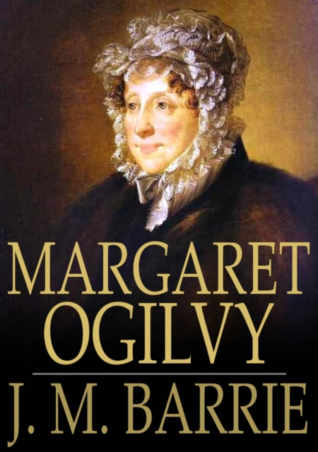 Margaret Ogilvy : By Her Son, EPUB eBook