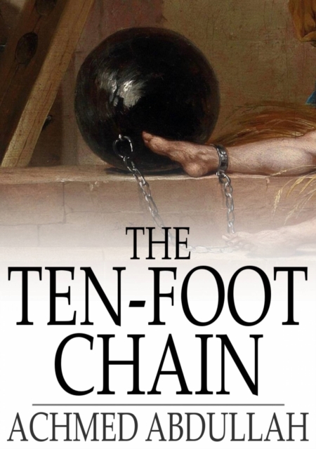 The Ten-Foot Chain : Or, Can Love Survive the Shackles?, EPUB eBook